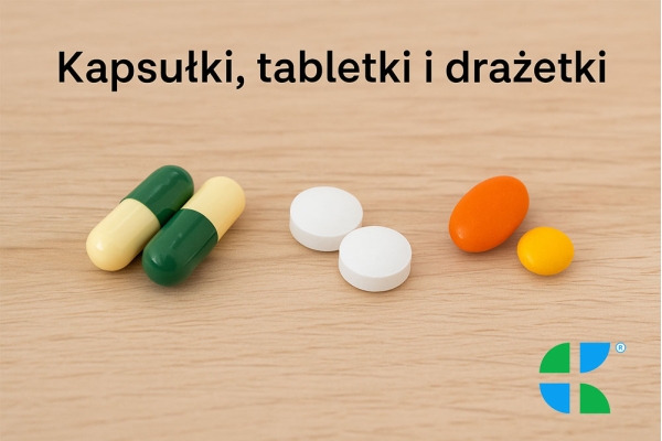 Czym różnią się kapsułki, tabletki i drażetki? Wszystko o formach podania leków