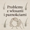 Problemy z włosami i paznokciami - zdjęcie kategorii